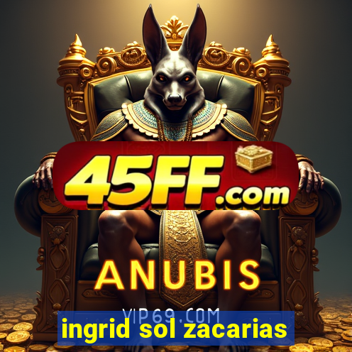 ingrid sol zacarias